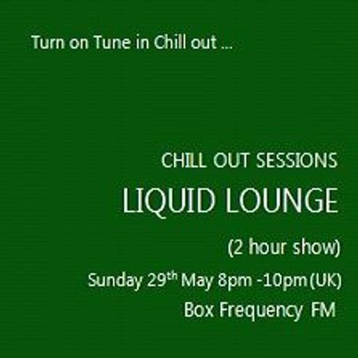 Liquid Lounge - Chill Out Sessions (Part One) Box Frequency FM May 2016