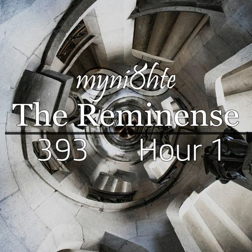 The Reminense 393 - Hour 1