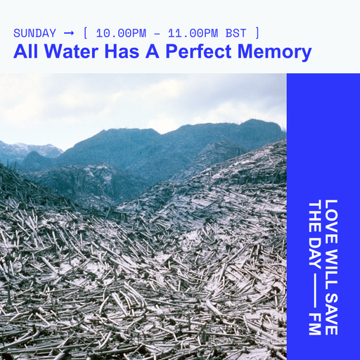 2024-09-22 All Water Has A Perfect Memory | LWSTD-FM