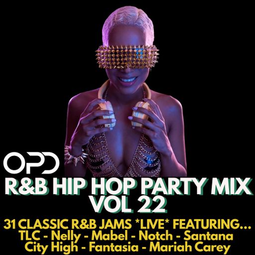 OPD R&B Hip Hop Party Mix vol 22 - TLC - Nelly - Mabel - Notch - Santana - City High - Fantasia