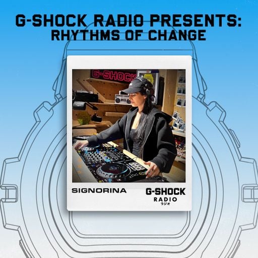 G-SHOCK Radio Presents... Rhythms Of Change with Signorina - 20/02