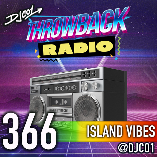 Throwback Radio #366 - DJ CO1 (Island Vibes)