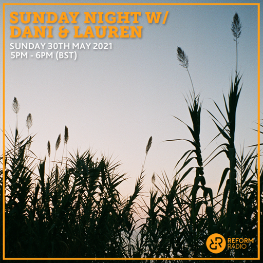 Sunday Night w/ Dani & Lauren 30th May 2021