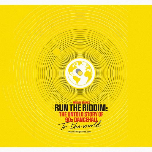 Marvin Sparks - Run the Riddim: The Untold Story of '90s Dancehall to the World  - 22nd July 2025