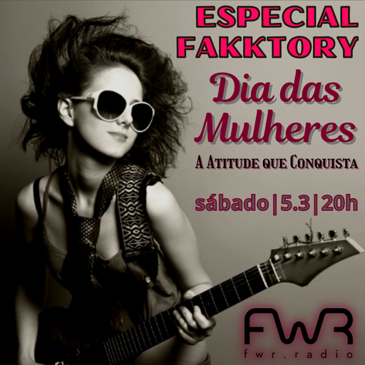 Especial Fakktory - Dia das Mulheres - 5.3.2022