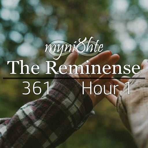 The Reminense 361 - Hour 1