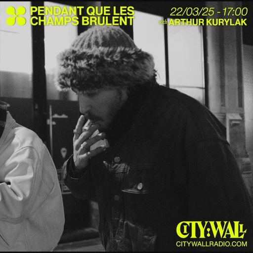 Pendant Que Les Champs Brulant w/ Arthur Kurylak - March 2025