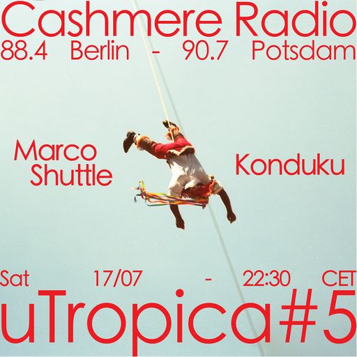 uTropica uTropica#5 with Marco Shuttle and Konduku 17.07.2021