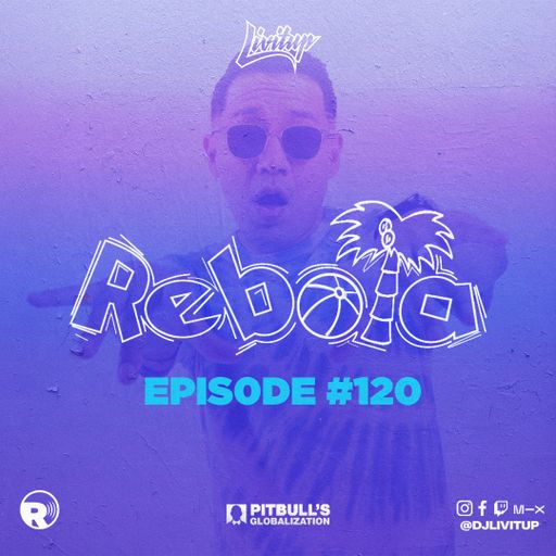 DJ Livitup REBOTA EP. 120 on Pitbull's Globalization Sirius XM