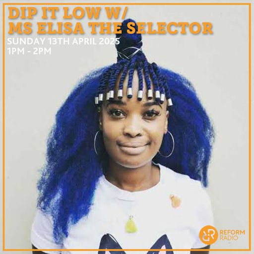 Dip it Low w/ Ms Elisa The Selector 13th April 2025