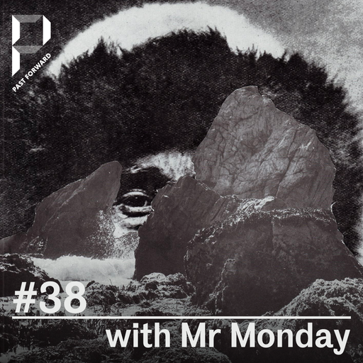 Past Forward #38 w/ Mr Monday 11.01.2020