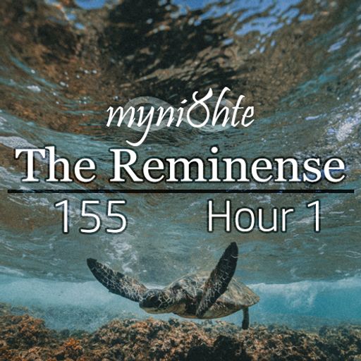 The Reminense 155 - Hour 1