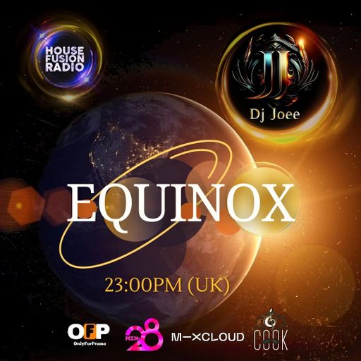 DJ JOEE - " EQUINOX " - HOUSE FUSION RADIO UK - SHOW # 174