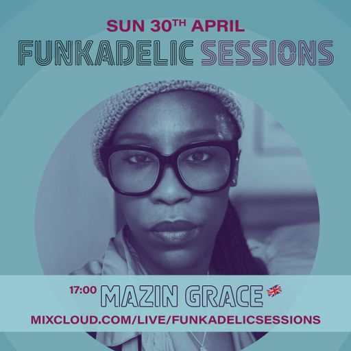 MaZin Grace - Funkadelic Sessions - 30-APR-2023