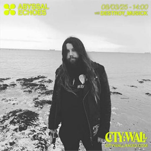 Abyssal Echoes w/ Destroy_Musick - March 2025