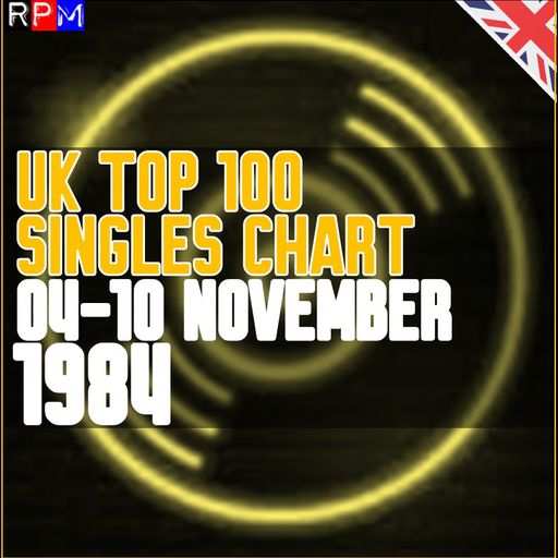 UK TOP 100 : 04-10 NOVEMBER 1984