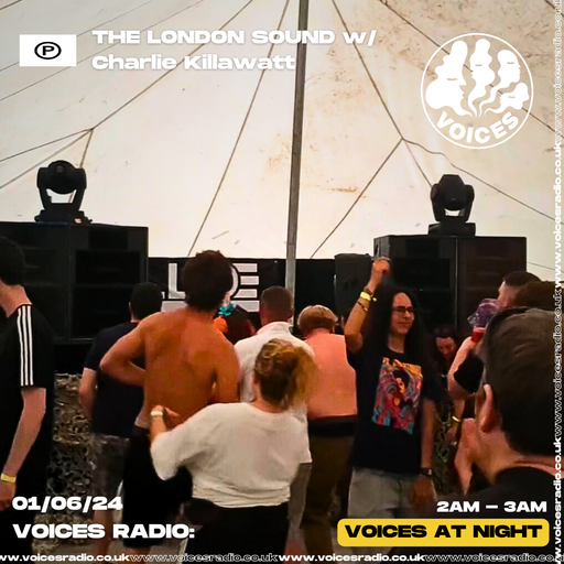 The London Sound w/ Charlie Killawatt 31/05/24 - [Voices Radio]