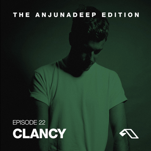 The Anjunadeep Edition 22 With Clancy