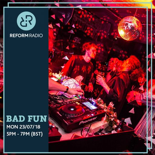 Bad Fun 23rd July 2018
