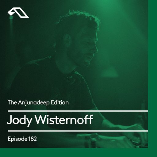 The Anjunadeep Edition 182 with Jody Wisternoff