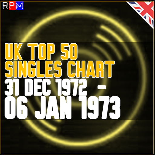 UK TOP 50 : 31 DECEMBER 1972 - 06 JANUARY 1973