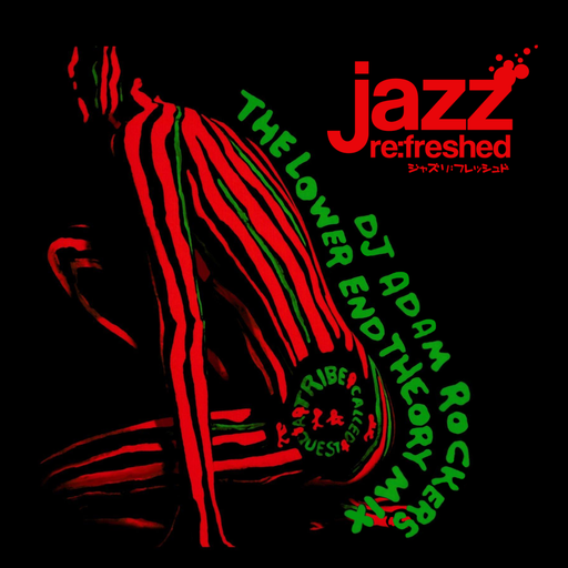 The Lower End Theory Mix - jazz re:freshed mix by Dj Adam Rockers
