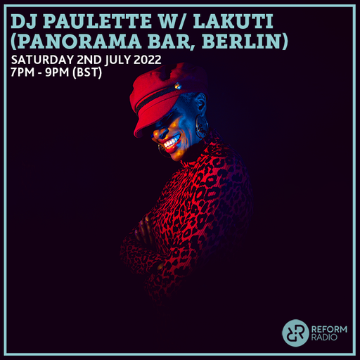 DJ Paulette w/ Lakuti (Panorama Bar, Berlin) 29th June 2022