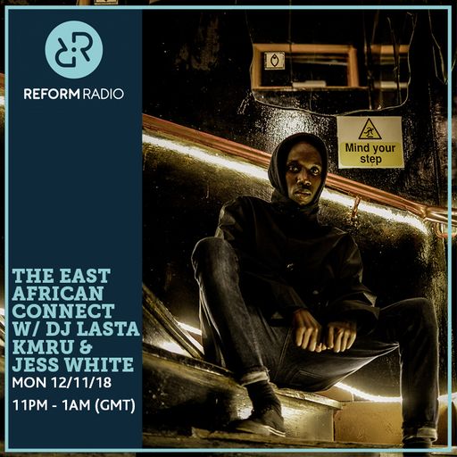 The East African Connect w/ DJ Lasta, KMRU & Jess White 12th November 2018