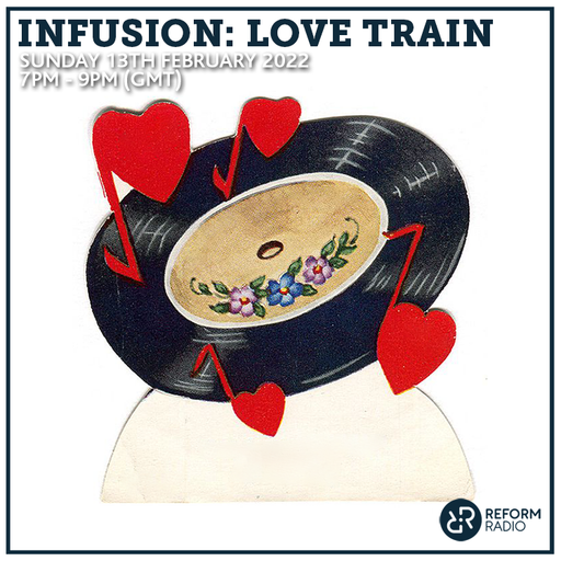 Infusion: Love Train 13th February 2022