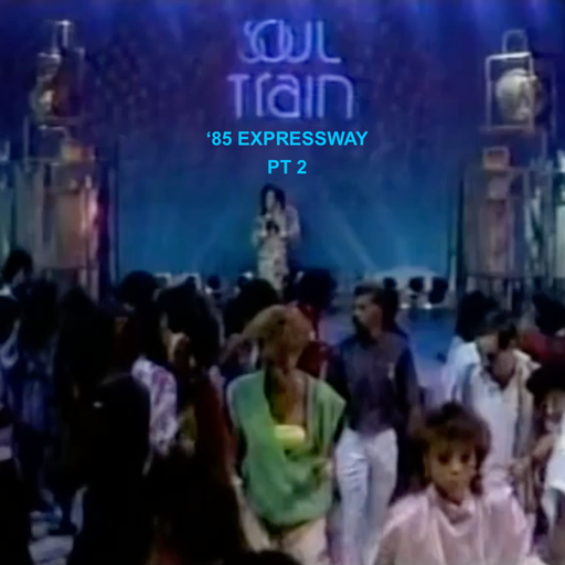 Soul Train: '85 Expressway - Pt 2