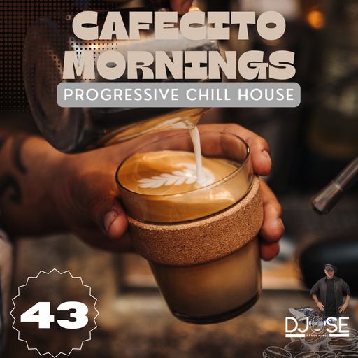 Cafecito Mornings Progressive Chill House Mix 43