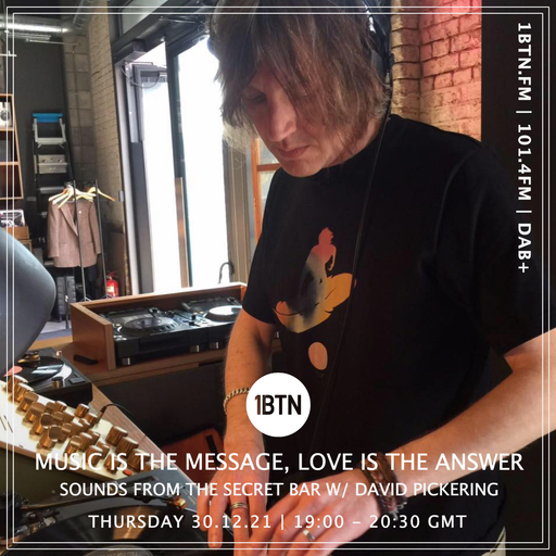 Music Is The Message, Love Is The Answer Sounds From The Secret Bar with David Pickering - 30.12.202