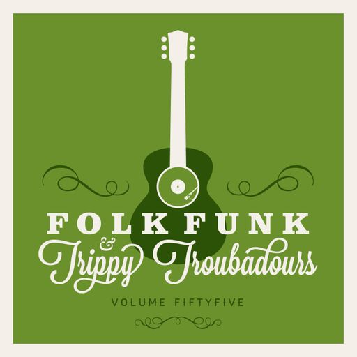 FOLK FUNK & TRIPPY TROUBADOURS VOLUME 55