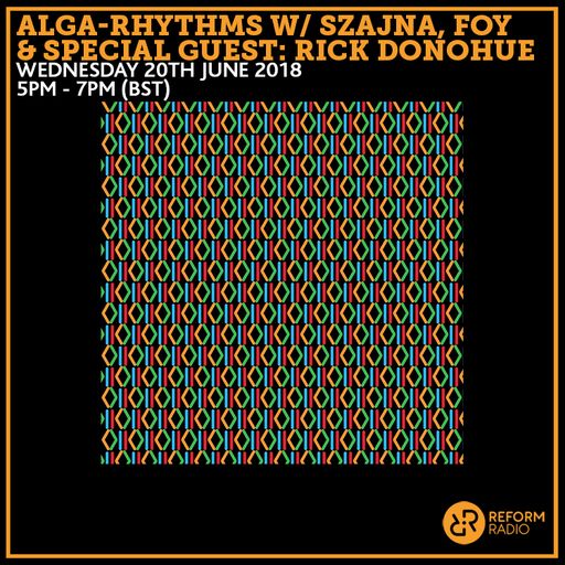 Alga-Rhythms w/ Szajna, FOY & Special Guest: Rick Donohue 20th June 2018