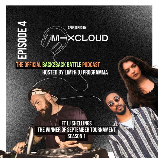Back2Back Battle Podcast - [Episode 4] with LJ Shellings - Hosted by Limi and DJ Programma