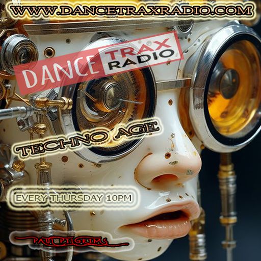Techno Age Podcast #02 ~ Paul Pilgrims for Dance Trax Radio 2K24