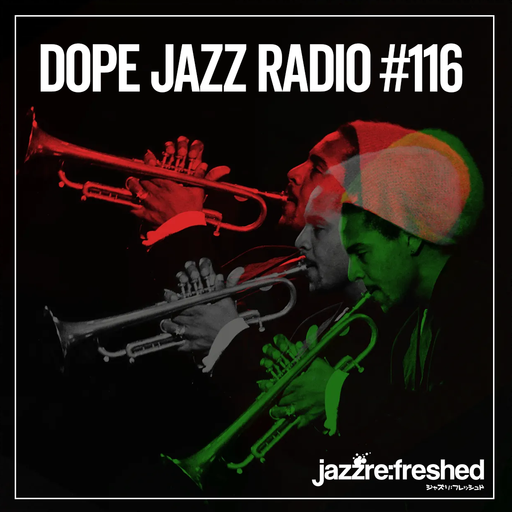 DOPE JAZZ RADIO #116