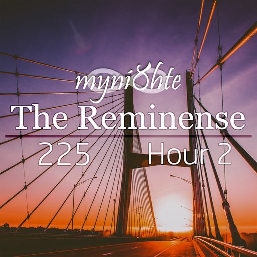 The Reminense 225 - Hour 2