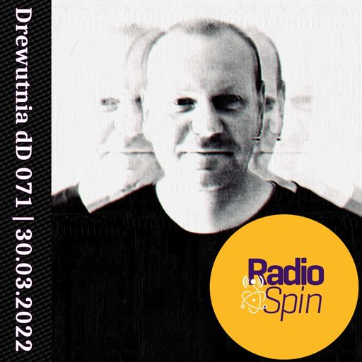 Drewutnia dD 071 + gość: Kirill  Katkov (TruCity) pres. DYN djmix | 30.03.2022 | Radio SPIN