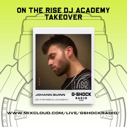 G-Shock Radio - On The Rise Dj Academy - Johann Quinn - 16/03