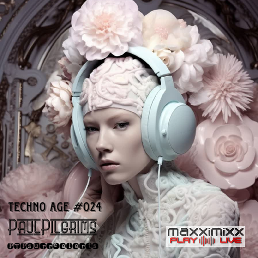 Techno Age #024 Paul Pilgrims for Maxximixx Play Live June 2k23