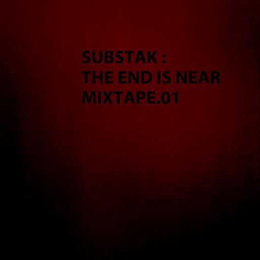 Substak - The End Is Near (mixtape.01)