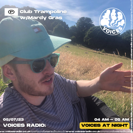 Club Trampoline w/ Mardy Gras - Voices Radio 05/07/23