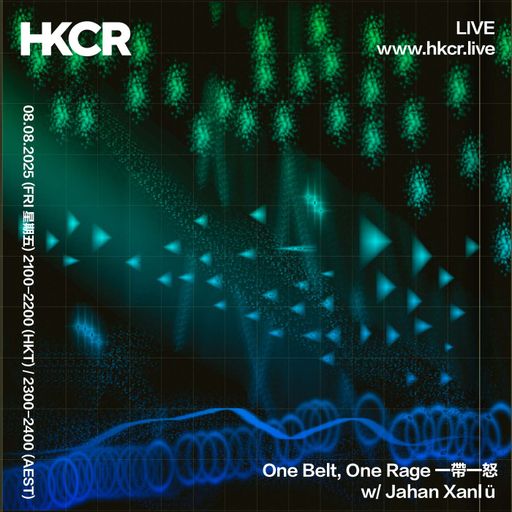 One Belt, One Rage 一帶一怒 w/ Jahan Xanlü - 08/08/2025