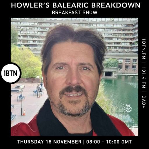 Howler's Balearic Breakdown Breakfast Show - 16.11.23
