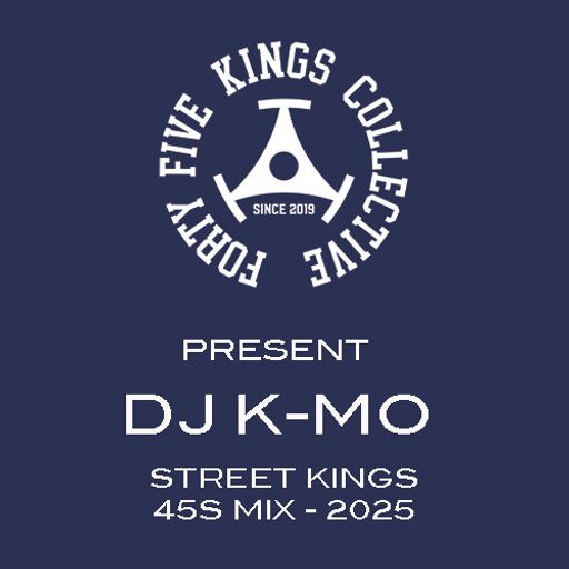 The Forty Five Kings Collective Present K-Mo 'Street Kings' 45s Mix 2025