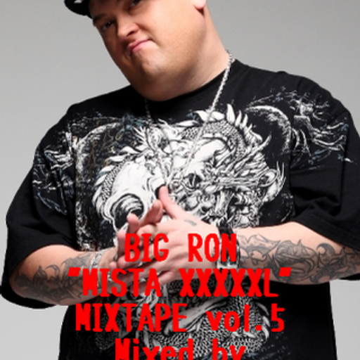 BIG RON"MISTA XXXXXL" MIXTAPE vol.5