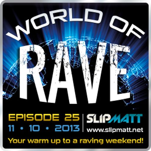 Slipmatt - World Of Rave #25