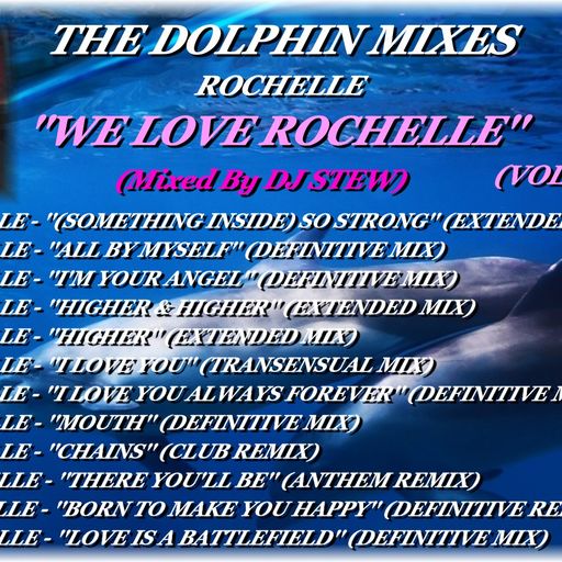 THE DOLPHIN MIXES - ROCHELLE - ''WE LOVE ROCHELLE'' (VOLUME 2)