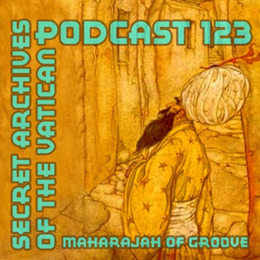 Maharajah of Groove - Secret Archives of the Vatican Podcast 123